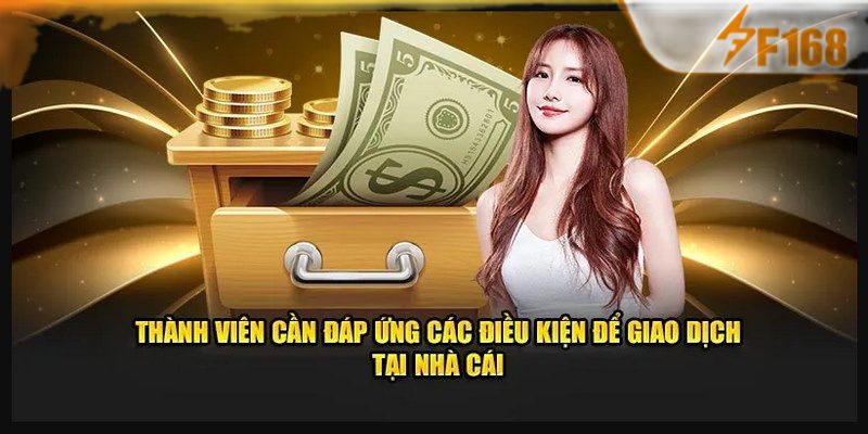 Rút Tiền F168 - Hướng Dẫn Cho Newbie Các Bước Chi Tiết Nhất 5 Những điều kiện cần thực hiện khi rút tiền F168
