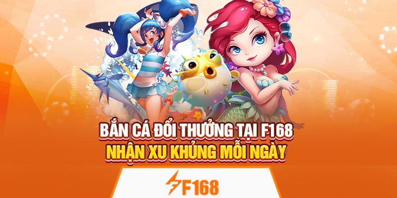 Bắn Cá Đổi Thưởng Tại F168 – Nhận Xu Khủng Mỗi Ngày 4 Bắn Cá Đổi Thưởng Tại F168 – Nhận Xu Khủng Mỗi Ngày