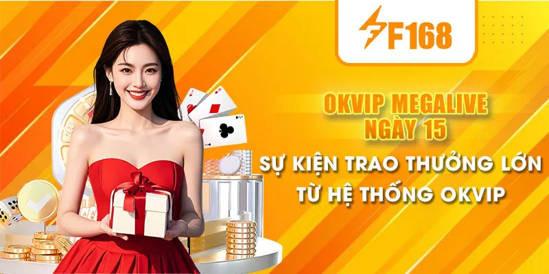 OKVIP MEGALIVE NGÀY 15 – Sự Kiện Trao Thưởng Đẳng Cấp Từ Hệ Thống OKVIP 4 okvip megalive ngày 15